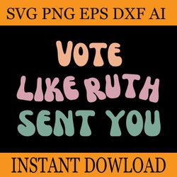 vote like ruth sent you svg, feminists lgbt pride svg, lgbt svg