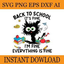 black cat back to school it's fine i'm fine everything is fine svg
