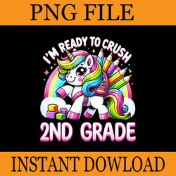 i'm ready to crush 2nd grade back to school unicorn png