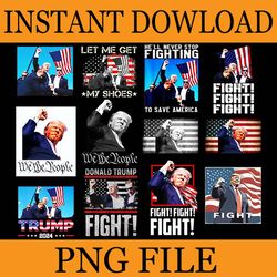 donald trump png, donald trump 2024 survived shot at election rally png, trump fight fighting fighters png