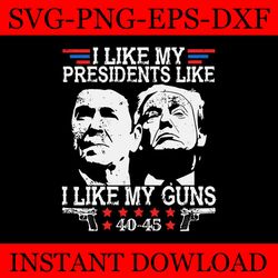 i like my presidents like i like my guns 40-45 svg, trump shooting svg, trump svg