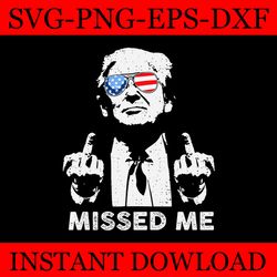missed me svg, missed me trump svg, they missed donald trump svg