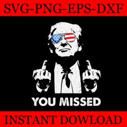 you missed trump svg, missed me trump svg, they missed donald trump svg