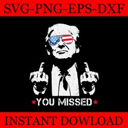 you missed trump svg, trump 2024 svg, shooting makes me stronger svg