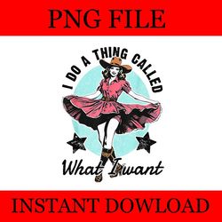 i do a thing called what i want png