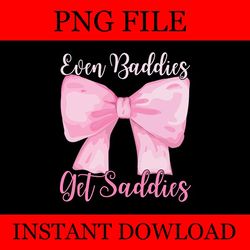 even baddies get saddies pink bow png