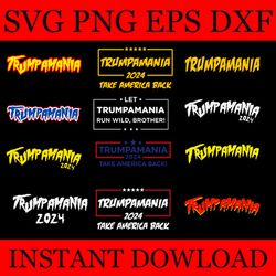 bundle trumpamania svg, trump 2024 svg, trumpamania svg, trumpamania 2024 take america back svg