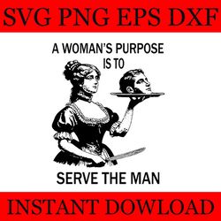 a woman's purpose is to serve the man svg