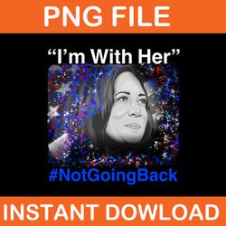 i'm with her not going back kamala harris png