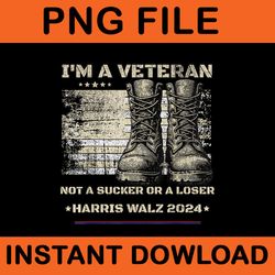 i'm a veterans not a sucker or a loser for kamala harris tim walz 2024 png