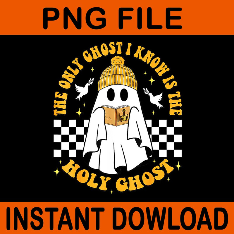 The Only Ghost I Know Is The Holy Ghost Halloween Boo Bible PNG 0