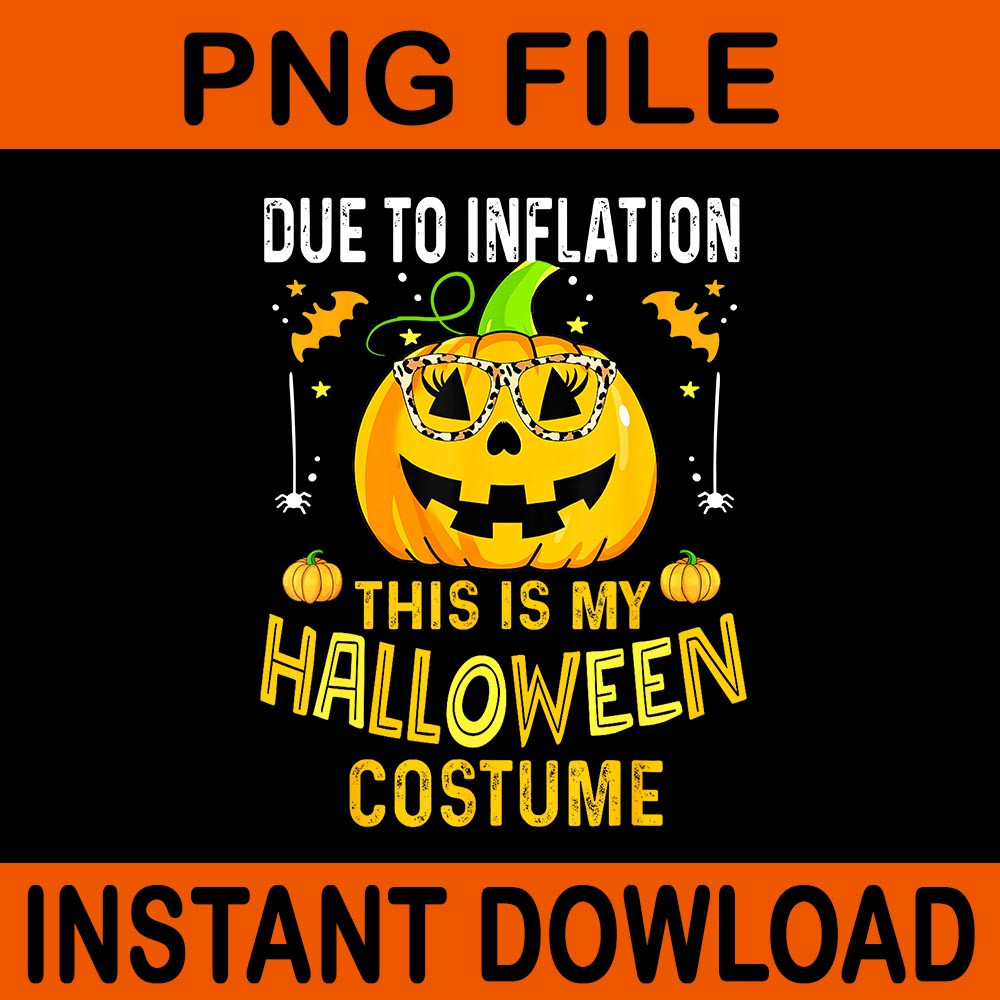 Due To Inflation This Is My Halloween Costume Pumpkin PNG 0