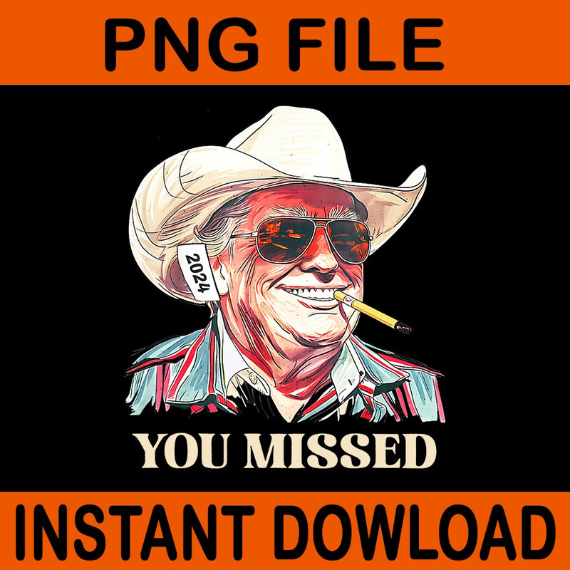 You Missed Twice Western Trump Cowboy 2024 PNG 2