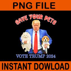 save your pets vote for trump 2024 png