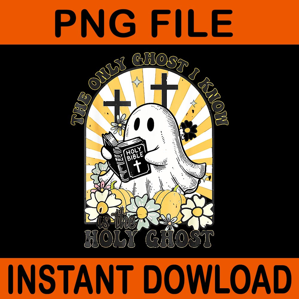 The Only Ghost I Know Is The Holy Ghost Boo Bible PNG 0