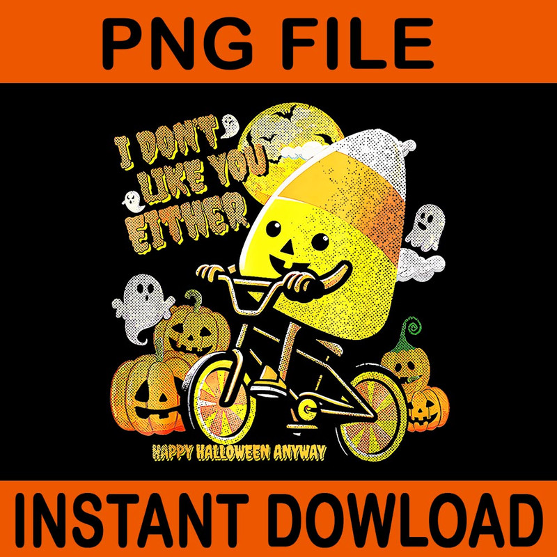 I Dont Like You Either Happy Halloween Candy Corn PNG 0
