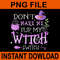 Dont Make Me Flip My Witch Switch Halloween PNG 0