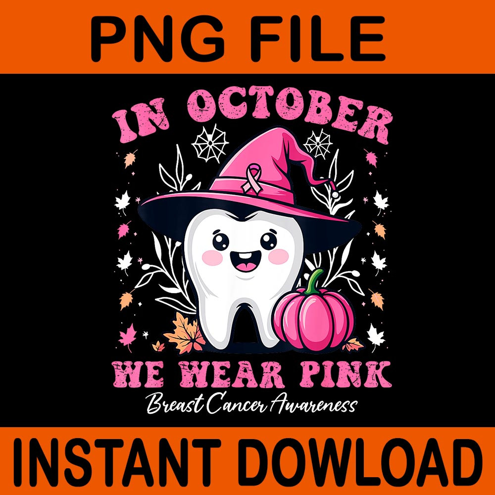 In October We Wear Pink Tooth Dental Breast Cancer Awareness PNG 0