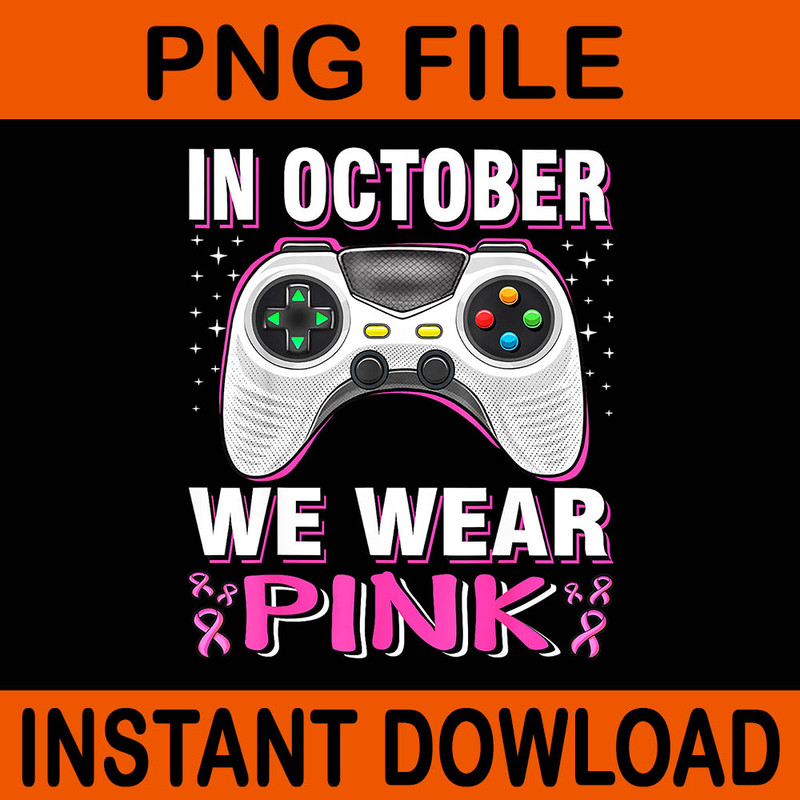 In October We Wear Pink Breast Cancer Gaming PNG 0