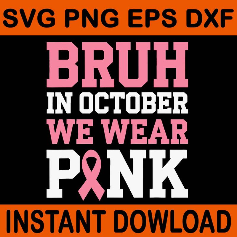 Bruh In October Wear Pink SVG 0