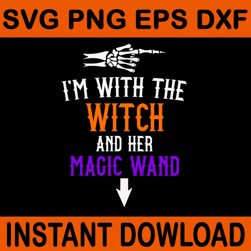 Im With The Witch And Her Magic Wand Halloween SVG 0