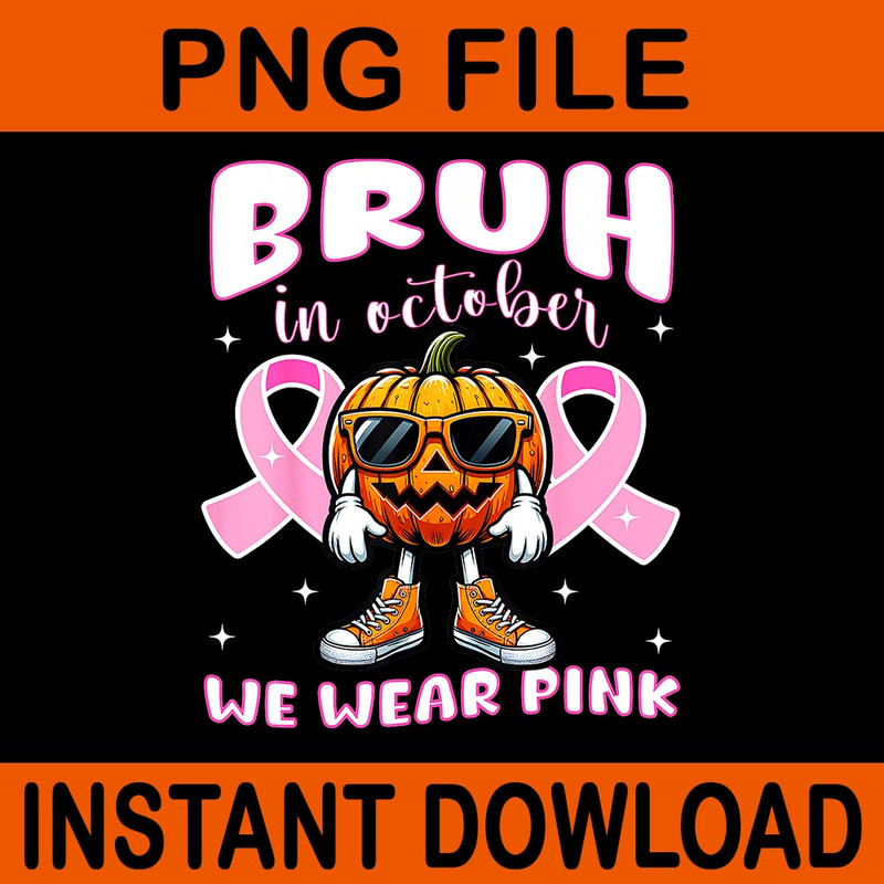 Bruh In October We Wear Pink Pumpkin Breast Cancer Awareness PNG 0