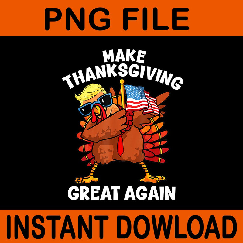 Make Thanksgiving Great Again Dabbing Turkey Trump PNG 0