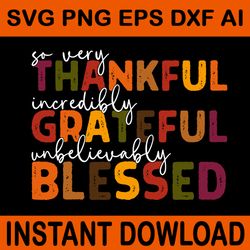 so very thankful grateful blessed thanksgiving svg