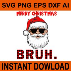 merry christmas bruh svg, funny santa bruh plaid xmas svg, santa bruh svg