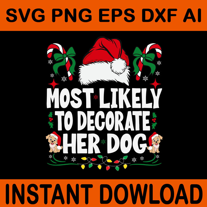 Most Likely To Decorate Her Dog Svg Dog Christmas Svg Dog Xmas Svg 0