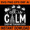 All Is Calm Said No Teacher Ever Svg Tree Christmas Svg Teacher Christmas Svg 0