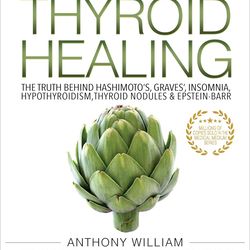 Medical Medium Thyroid Healing by Anthony William Text Book