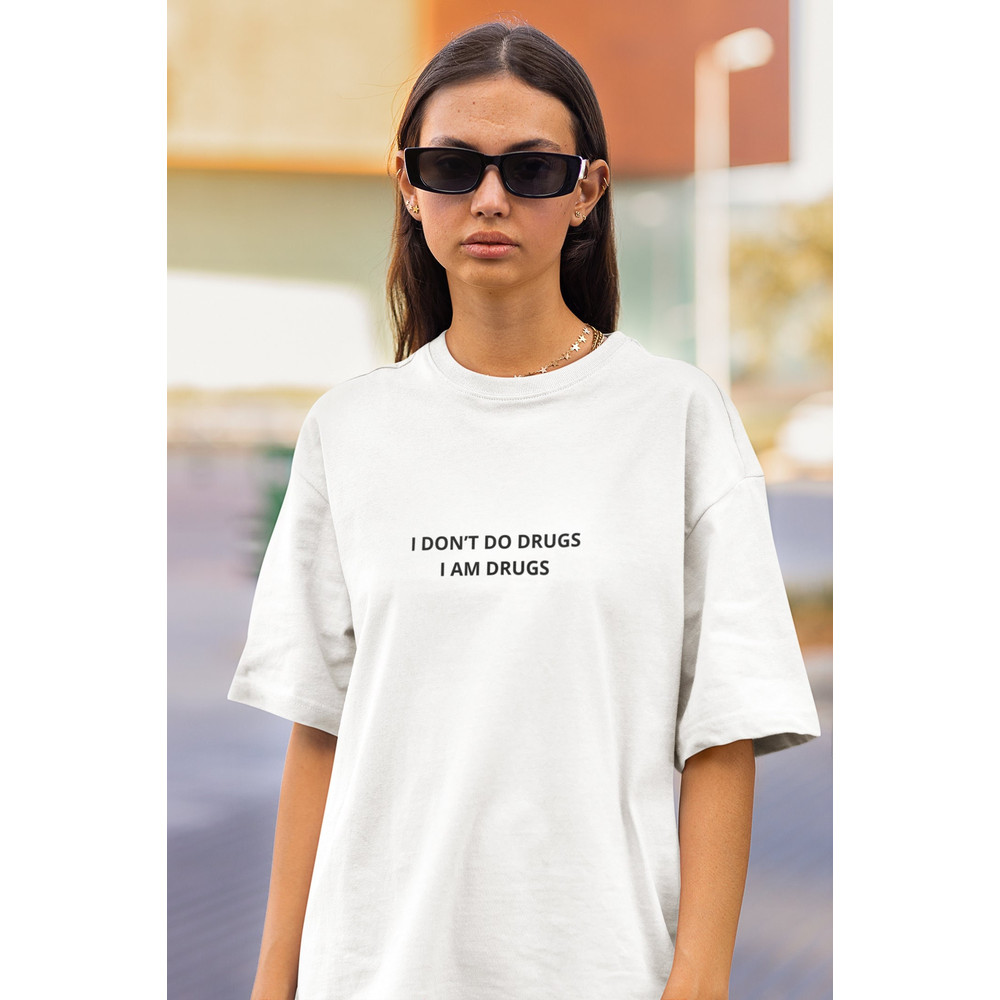 I Don't Do Drugs I Am Drugs Shirt, Funny Ketamine Shirt, Stupid Quote T-Shirt, Unhinged Shirt Meme, Festival Shirt, Oversized Grunge Tee.jpg