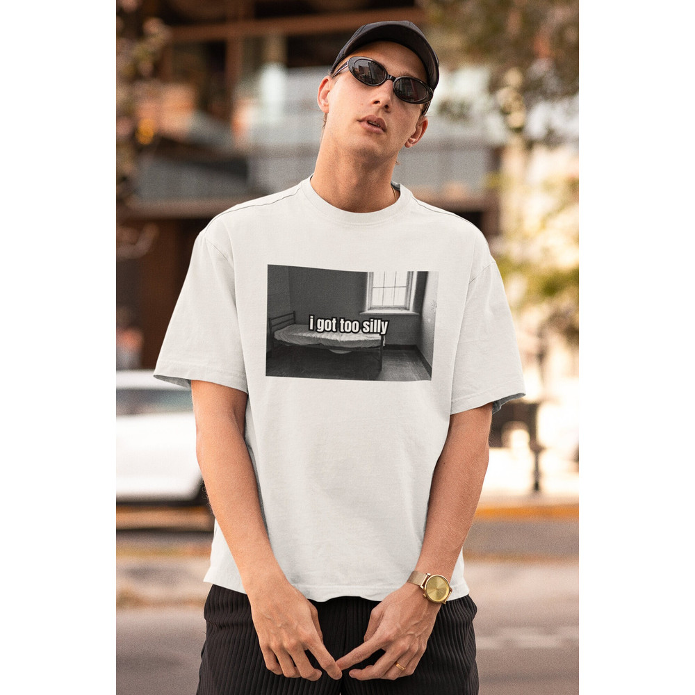 I Got Too Silly Shirt, Mental Illness Shirt, Psycho Joke Tee, Dark Humor Offensive TShirt, Rude Shirt Unhinged gift, Inappropriate shirt.jpg