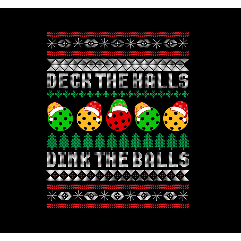 Deck the Halls and Dink the Balls Png, Pickleball Ugly Christmas Png.jpg