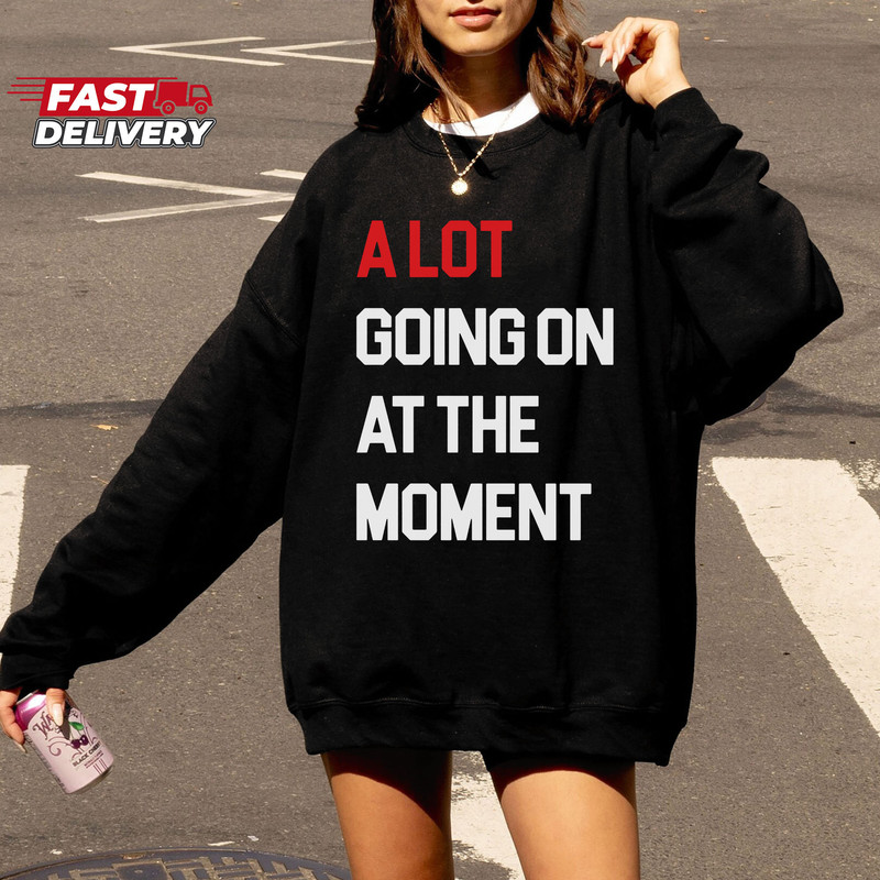 A Lot Going On At The Moment Shirt, Taylor Swift Shirt, Taylor Swift Concert Tee, The Eras Tour 2023, Swiftie Merch, Swiftie Gift for Her.jpg