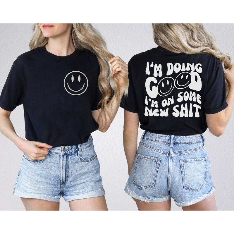 im doing good im on some new shit comfort colors tee.jpg