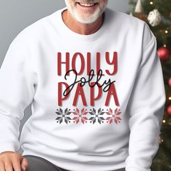 christmas sweater for papa, 'holly jolly papa' sweatshirt, papa christmas sweatshirt, holiday sweater for grandpa, chris