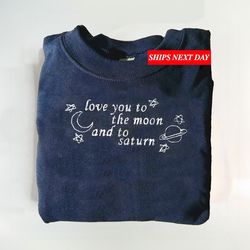 love you to the moon and to saturn sweatshirt girl gifts teen gifts embroidered gifts