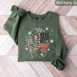 dead inside sweatshirt, christmas skeleton shirt, funny christmas sweater, christmas gift, womens christmas shirt,christ