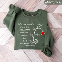 its not whats under the tree that matters, cute christmas tree tee, its whats around it, charlie brown christmas shirt,