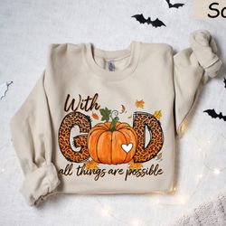 with god all things are possible sweatshirt, leopard pumpkin shirt, fall crewneck, thanksgiving sweater, religious shirt