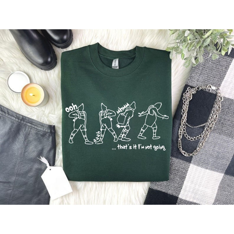 That's It I'm Not Going Sweatshirt, Funny Christmas Sweater, Cute Christmas Shirt, Grinch Sweatshirt.jpg