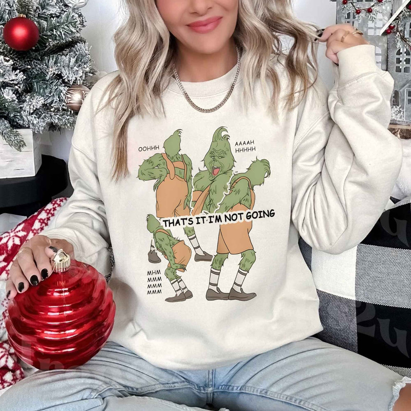 Grinch Not Going Oohh Ahhh Mhnn Sweatshirt, Cute Christmas, Grin Sweatshirt, Christmas Gift Idea, Christmas Gifts.jpg