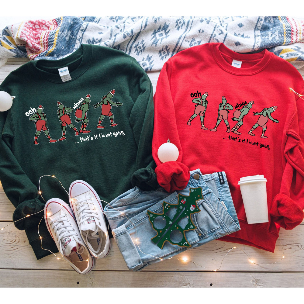 That’s It I’m Not Going Grinch Christmas Sweatshirt, Cute Christmas Shirt, Christmas Gifts, Grinch Christmas Sweatshirt.jpg