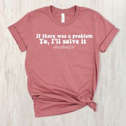 custom design unisex jersey short sleeve tee, if there was a problem, yo ill solve it, education, secretary, teacher, pr
