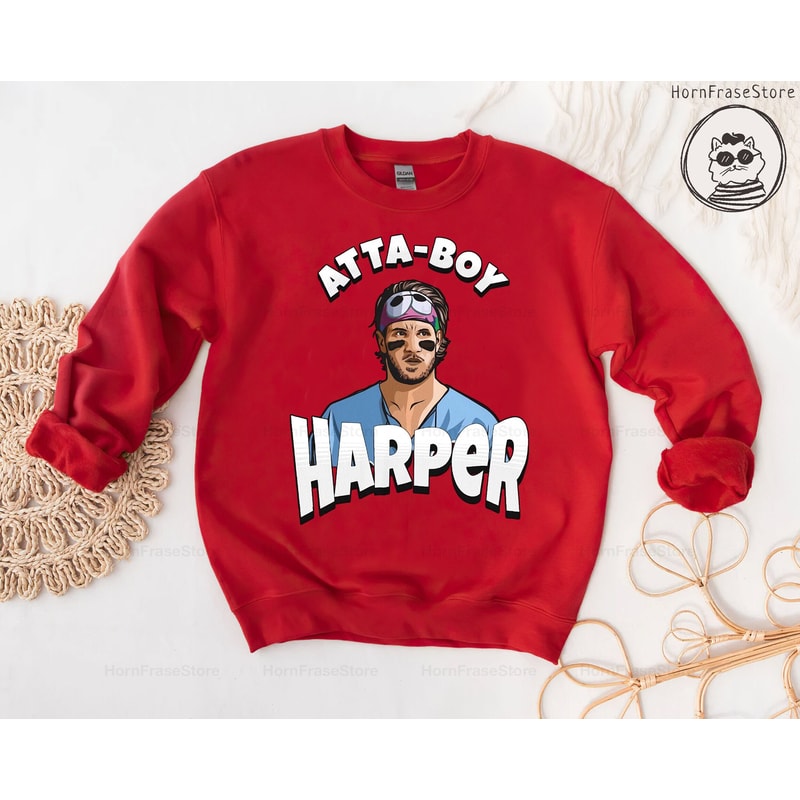Atta Boy Harper Sweatshirt, Phillies Harper Atta Boy Shirt, Bryce Harper Shirt, Atta Boy Harper Shirt, Unisex Shirt.jpg