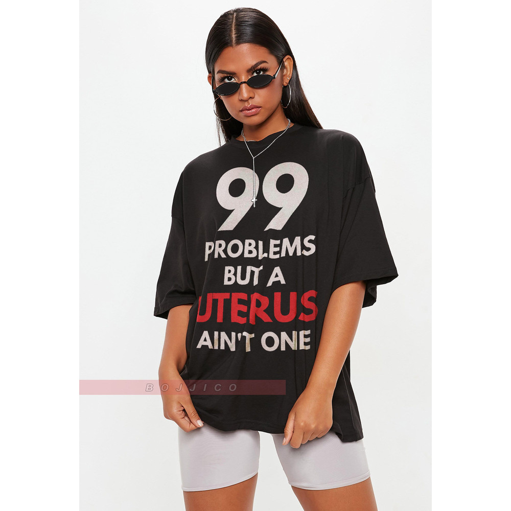 99 Problems But A Uterus Ain't One Shirt Funny Hysterectomy Gift Surgery Recovery Shirt , I Got 99 Problems But A Uterus Ain't One.jpg