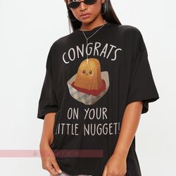 Congratulations on your little nugget Unisex Tees, baby congrats shirts, new baby cards, expecting b