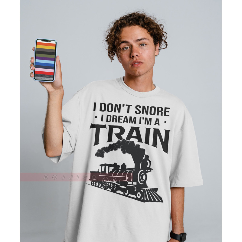 I DON'T SNORE I Dream I'm A Train Unisex shirt Train shirt, Quotes Shirts Loveable Shirt Gift for Friends Funny Shirt Cool Shirt.jpg